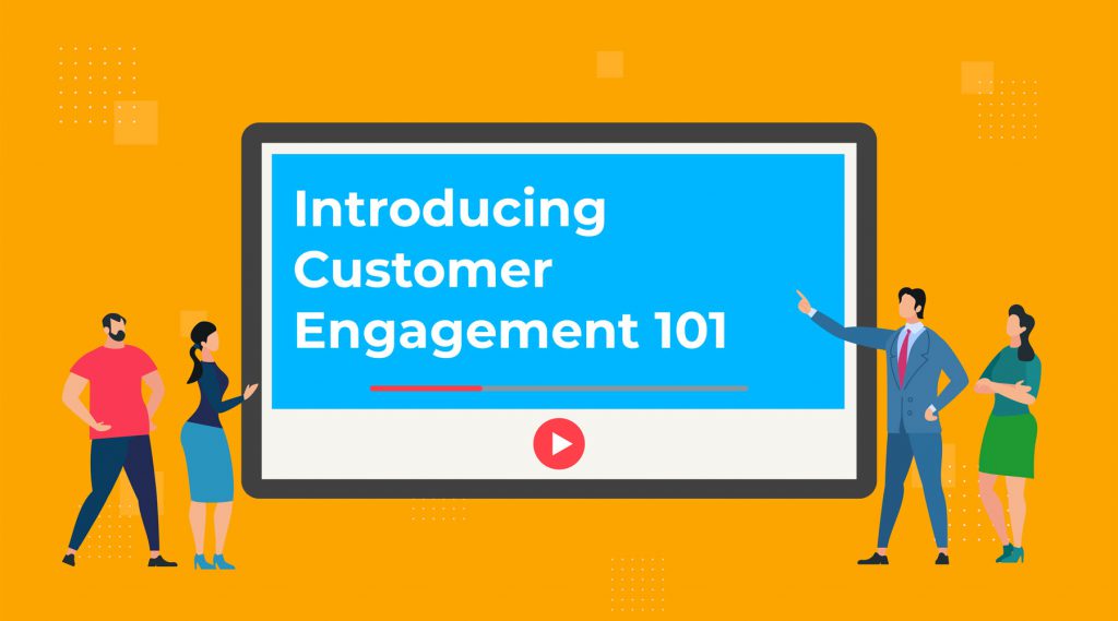 Introducing the Customer Engagement 101 Video Series