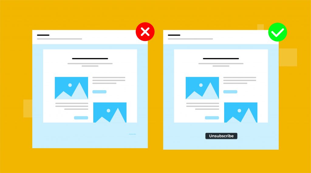Providing a clear unsubscribe button will help avoid being flagged as spam